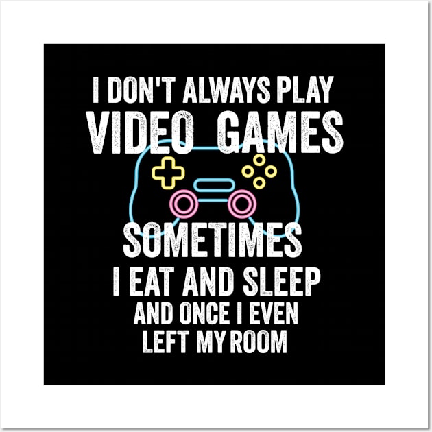 i don't Always Play Video Games Funny Gamer Gift Teens Wall Art by dianoo